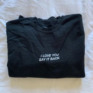 Lonely Ghost “I Love You Say It Back” Sweatshirt